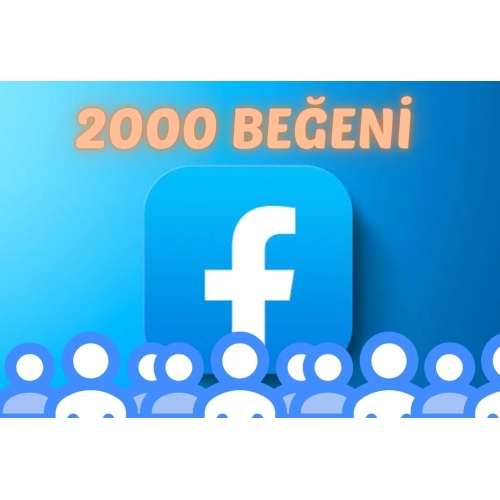  FACEBOOK 2000 BEĞENİ